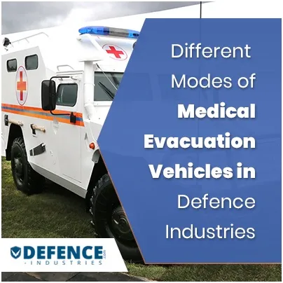 Medical Evacuation Vehicles in Defence Industries