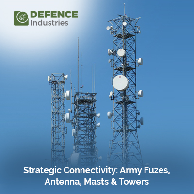 Strategic Connectivity: Army Fuzes, Antenna, Masts & Towers
