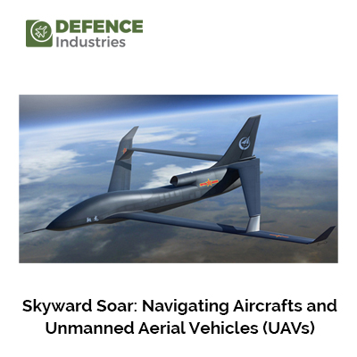 Skyward Soar: Navigating Aircraft and Unmanned Aerial Vehicles (UAVs)