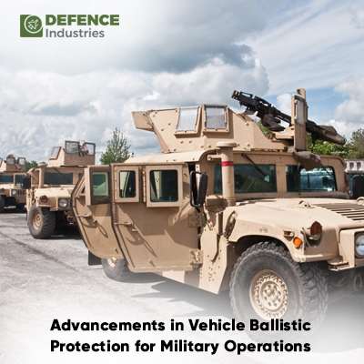 Advancements in Vehicle Ballistic Protection for Military Operations
