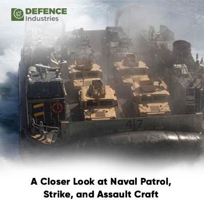A Closer Look at Naval Patrol, Strike, and Assault Craft
