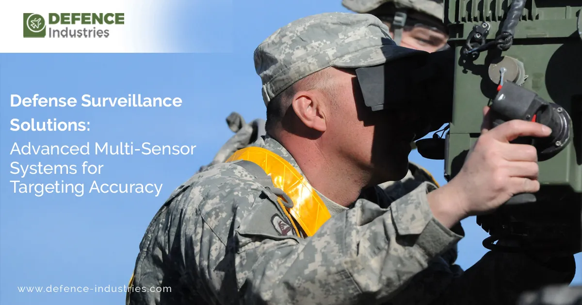 Advanced Multi-Sensor Defense Surveillance | Targeting Accuracy