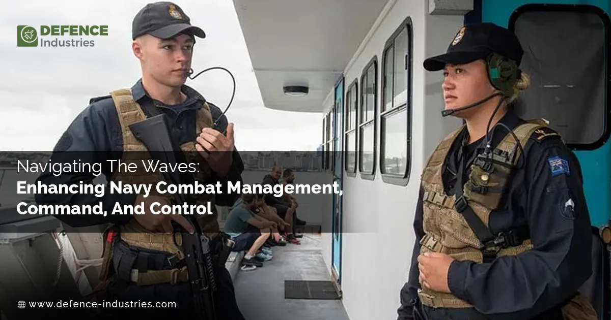 Navigating the Waves: Enhancing Navy Combat Management, Command, and ...